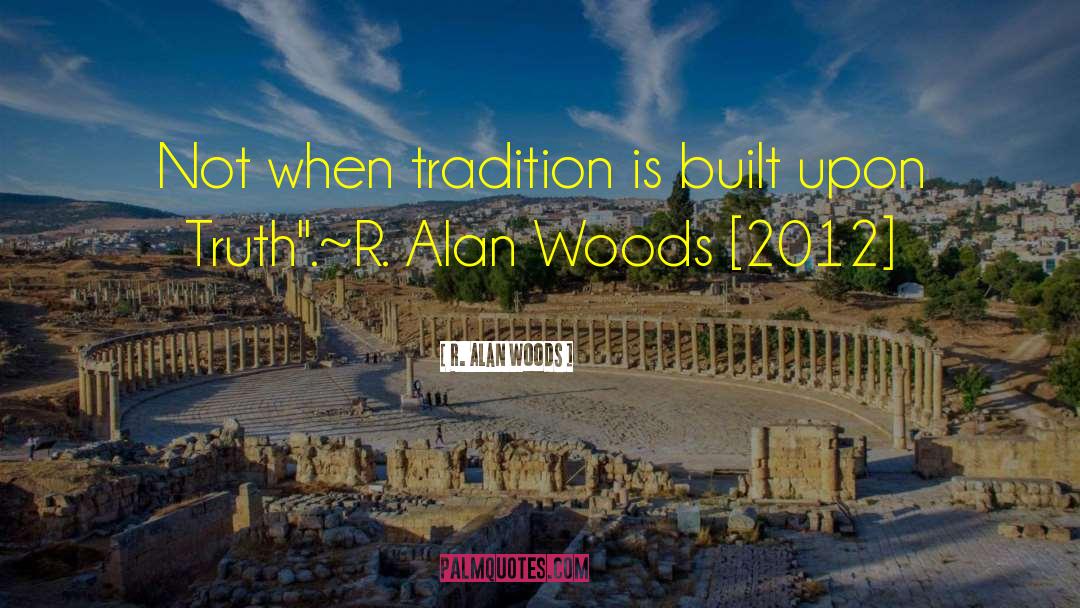 R Alan Woods quotes by R. Alan Woods