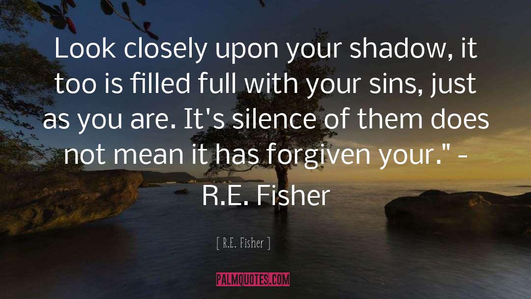 R E Butler quotes by R.E. Fisher