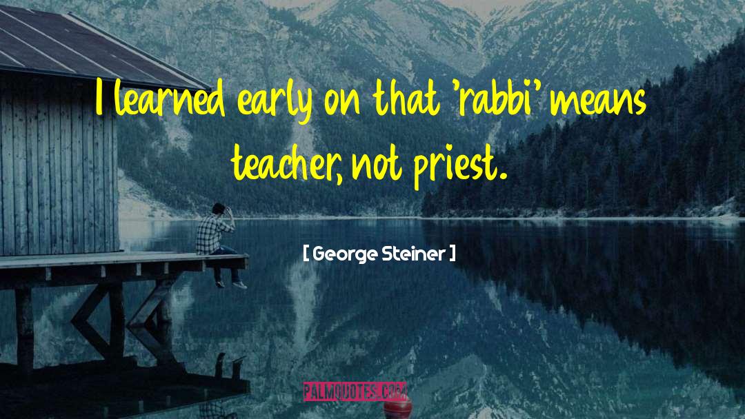 Rabbi quotes by George Steiner