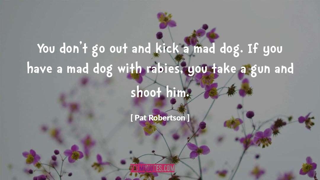 Rabies quotes by Pat Robertson