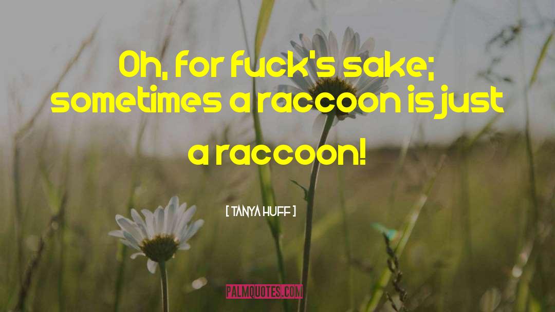 Raccoon quotes by Tanya Huff