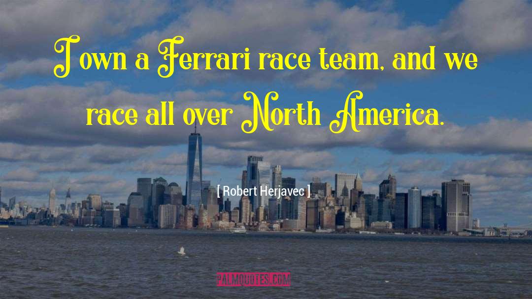 Race America quotes by Robert Herjavec