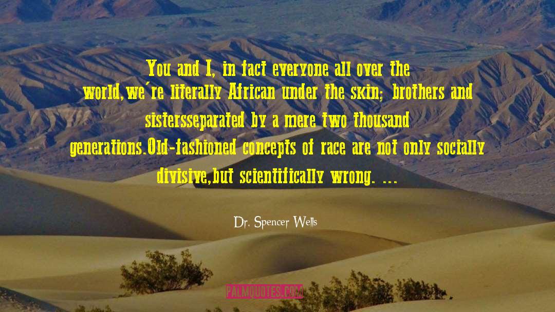 Race And Color quotes by Dr. Spencer Wells