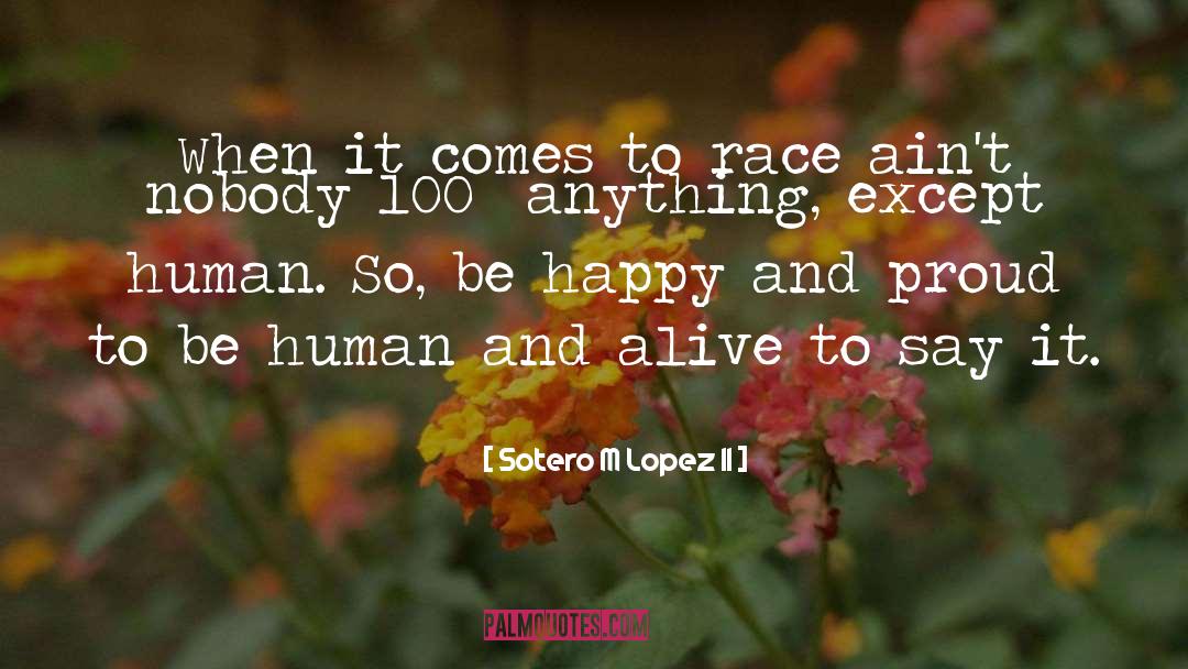 Race And Racism In America quotes by Sotero M Lopez II