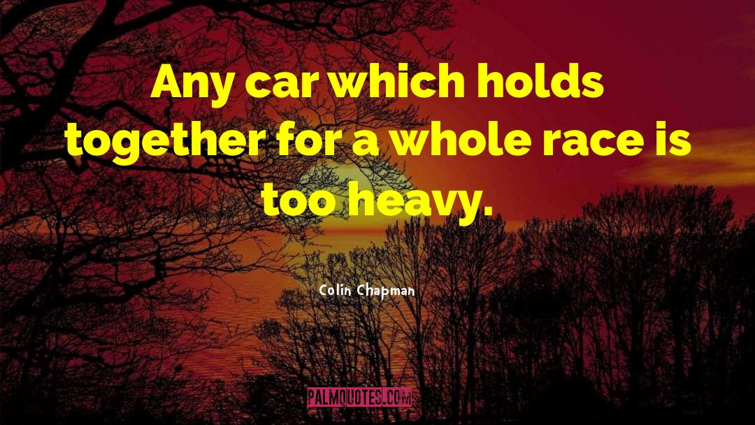 Race Car quotes by Colin Chapman
