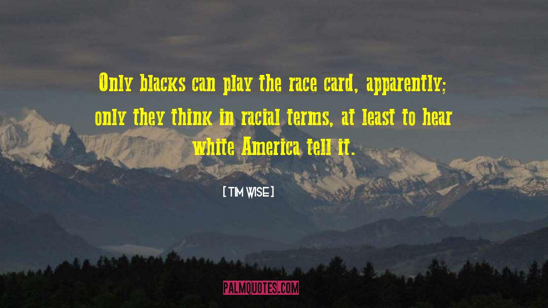 Race Card quotes by Tim Wise