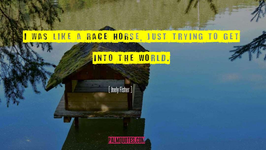 Race Horses quotes by Joely Fisher