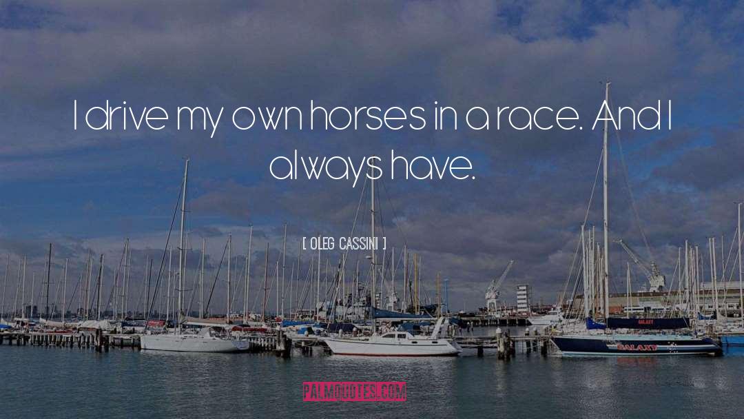 Race Horses quotes by Oleg Cassini