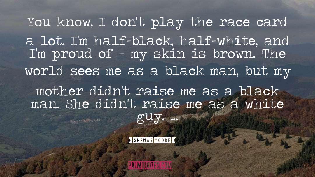 Race quotes by Shemar Moore