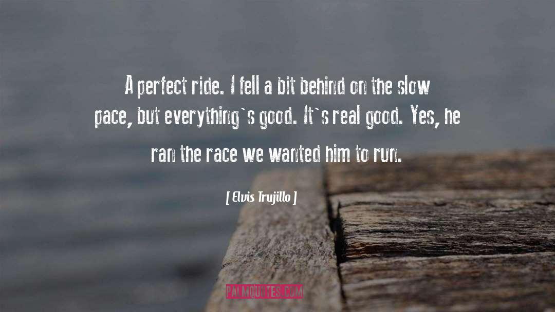 Race quotes by Elvis Trujillo
