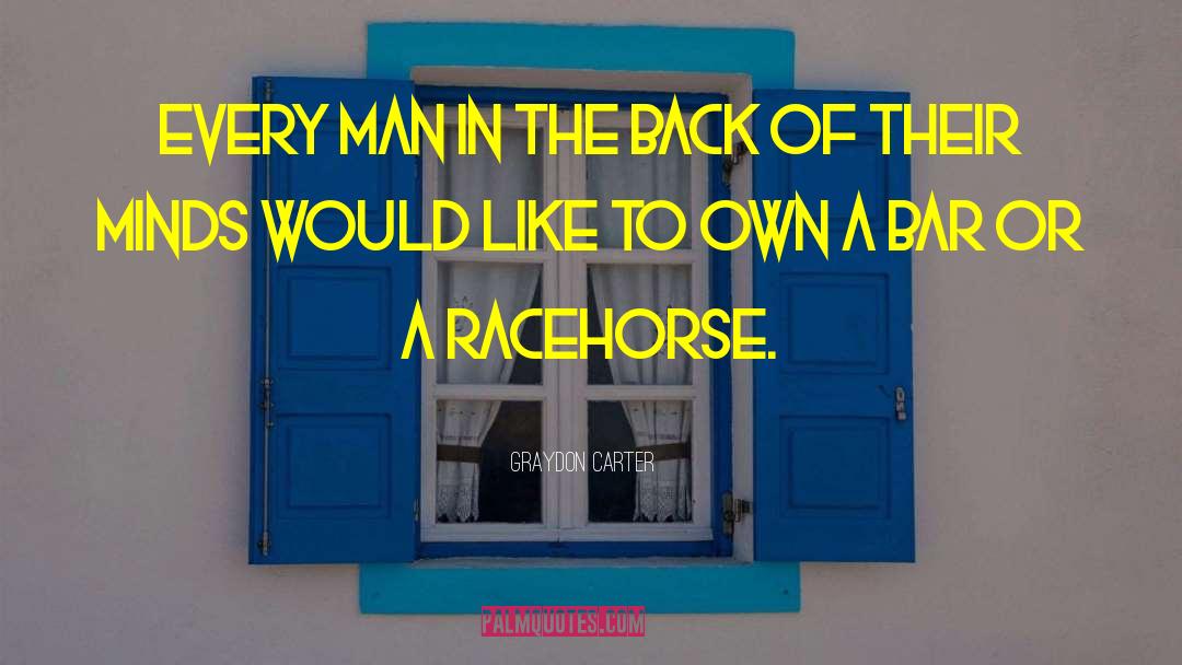 Racehorses quotes by Graydon Carter