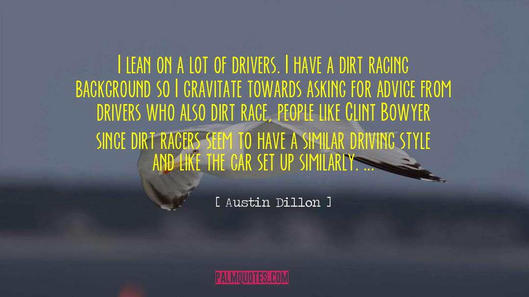 Racers quotes by Austin Dillon