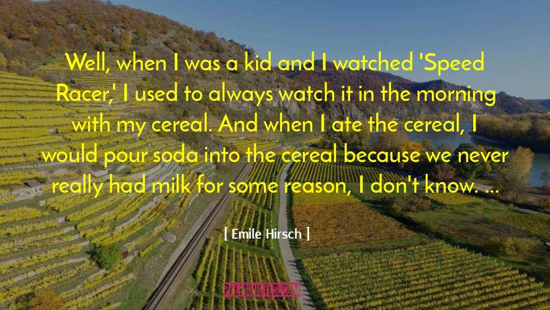 Racers quotes by Emile Hirsch