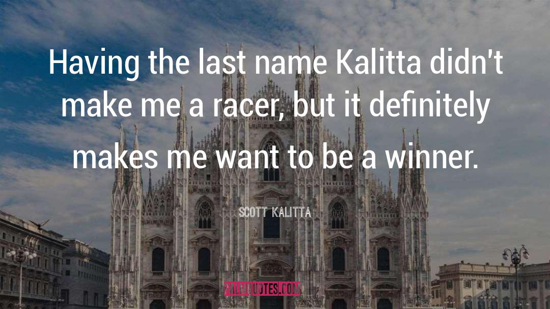 Racers quotes by Scott Kalitta