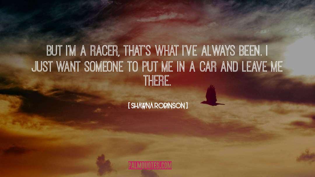 Racers quotes by Shawna Robinson