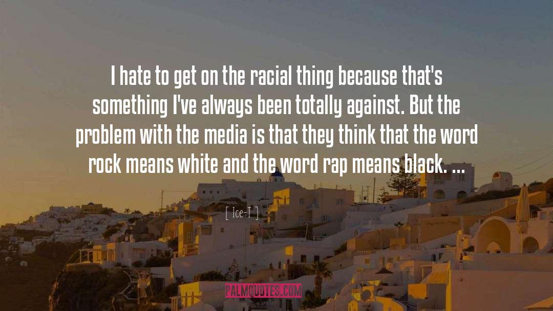 Racial Bias quotes by Ice-T