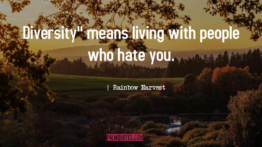 Racial Diversity quotes by Rainbow Harvest