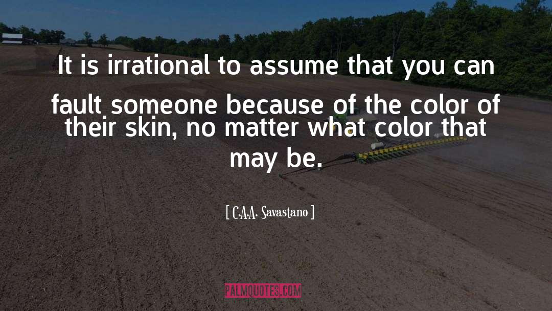 Racial Equality quotes by C.A.A. Savastano