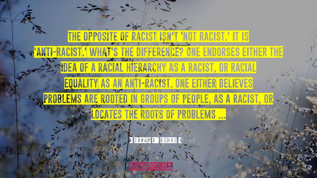 Racial Equality quotes by Ibram X. Kendi