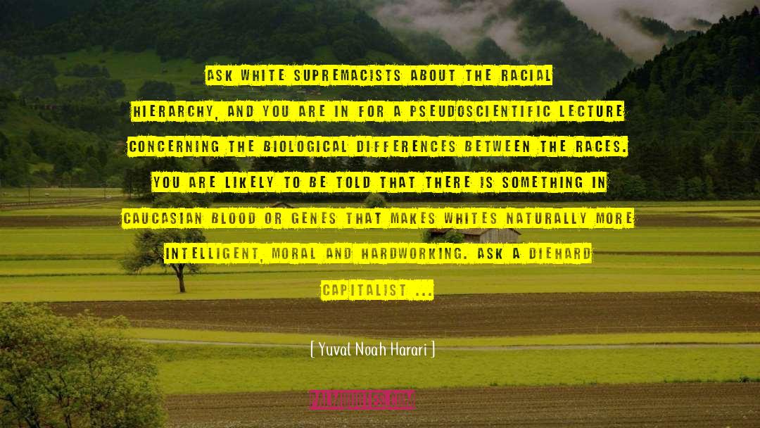 Racial Hierarchy quotes by Yuval Noah Harari