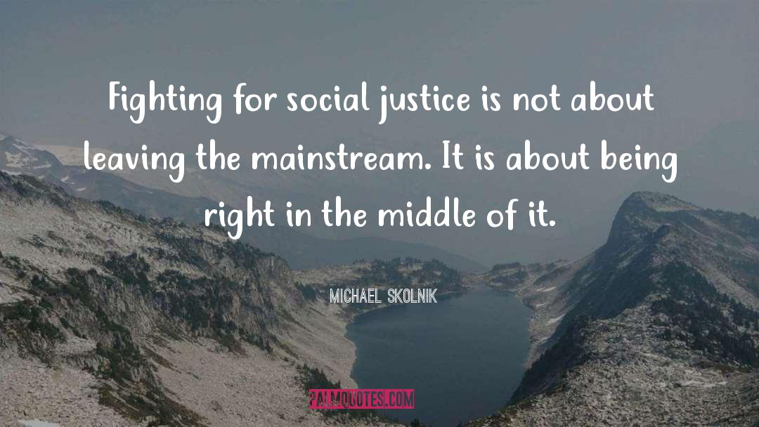 Racial Justice quotes by Michael Skolnik