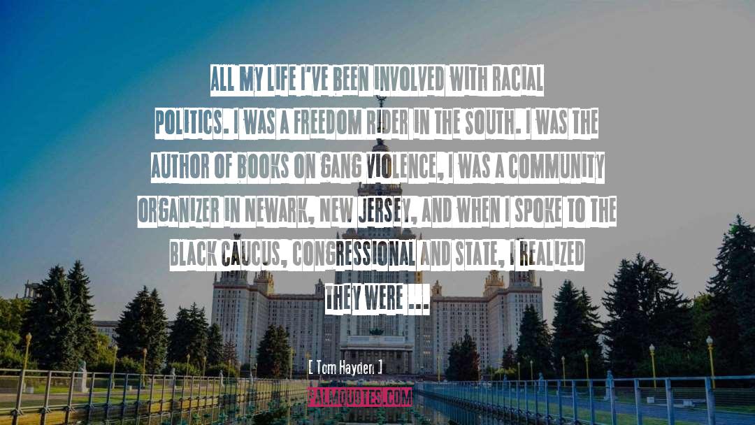 Racial Politics quotes by Tom Hayden