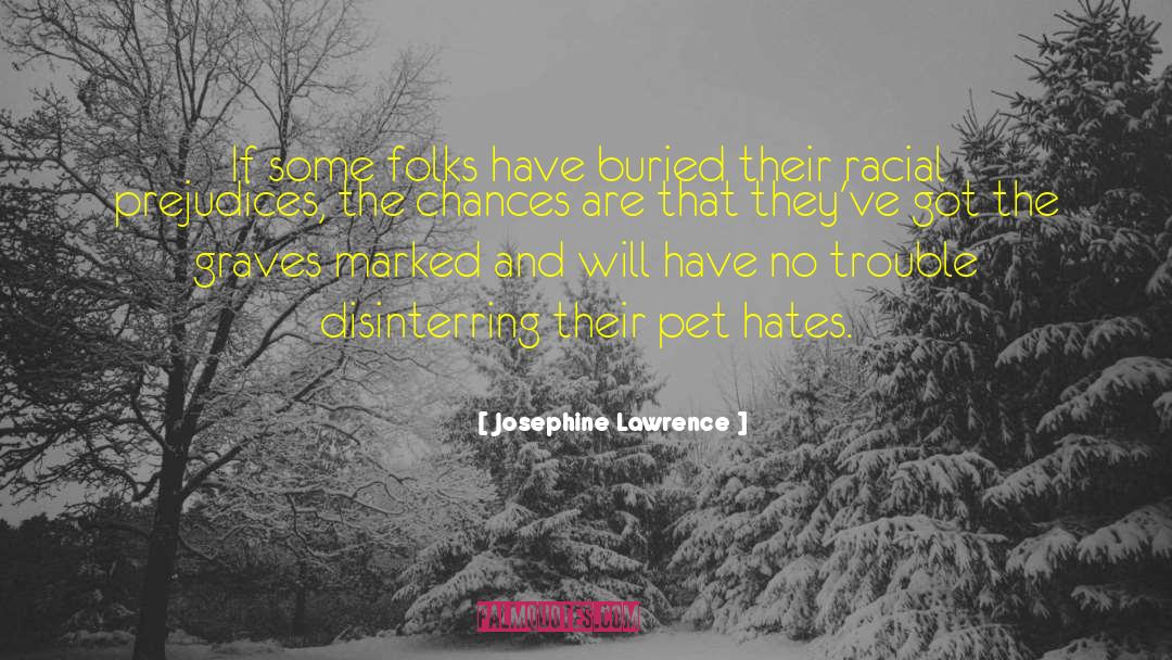 Racial Prejudice quotes by Josephine Lawrence
