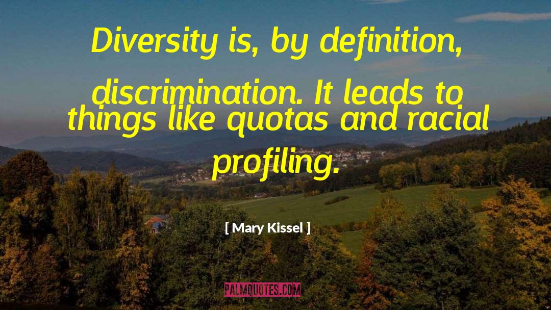 Racial Profiling quotes by Mary Kissel