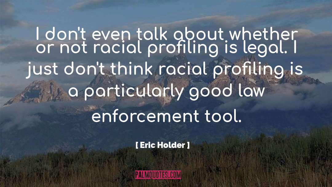 Racial Profiling quotes by Eric Holder