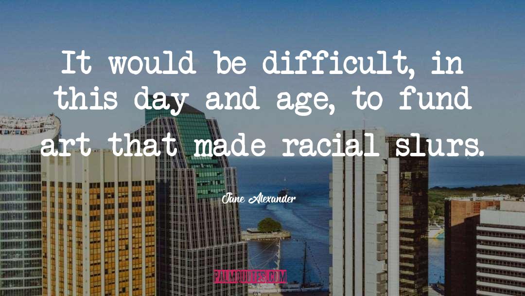 Racial quotes by Jane Alexander