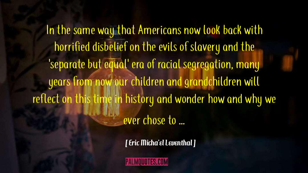 Racial Segregation quotes by Eric Micha'el Leventhal