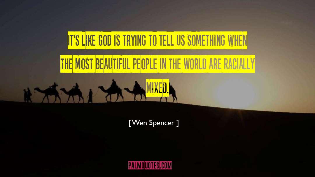 Racially Mixed Peoples quotes by Wen Spencer