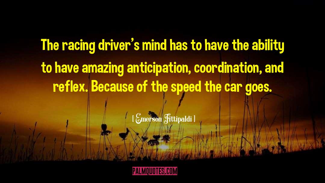 Racing Driver quotes by Emerson Fittipaldi