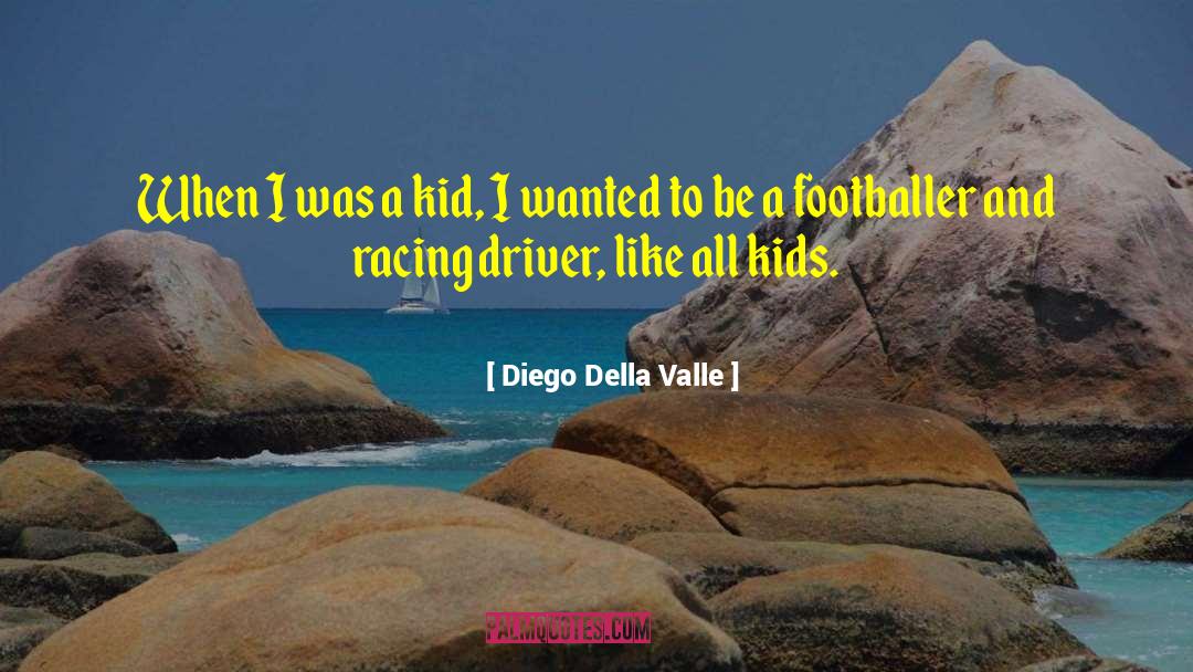 Racing Driver quotes by Diego Della Valle