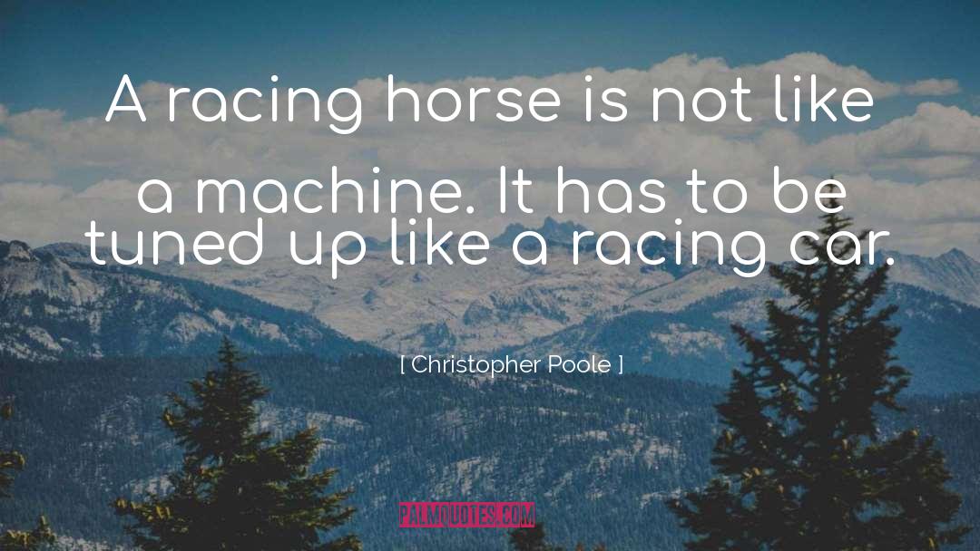 Racing quotes by Christopher Poole
