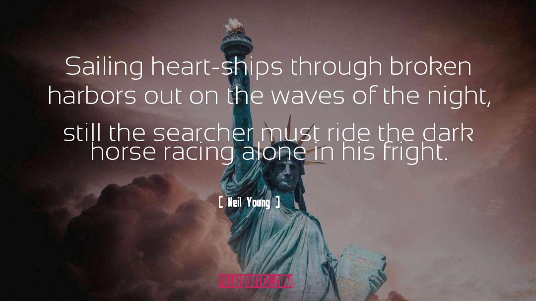 Racing quotes by Neil Young