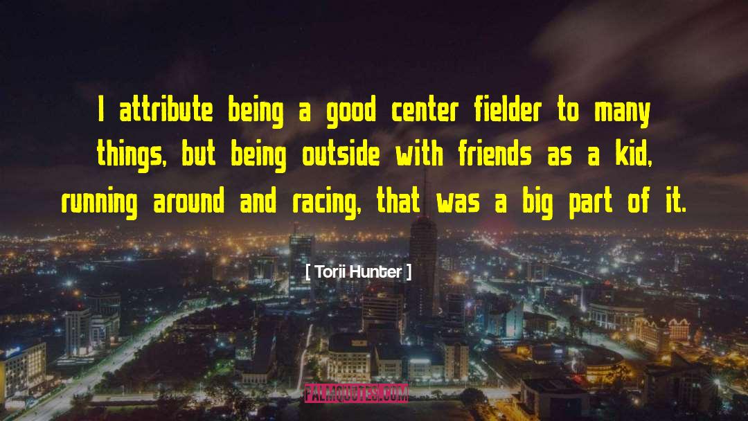 Racing quotes by Torii Hunter