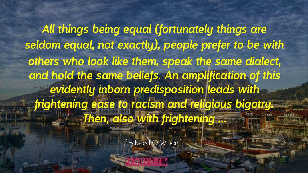 Racism And Culture quotes by Edward O. Wilson