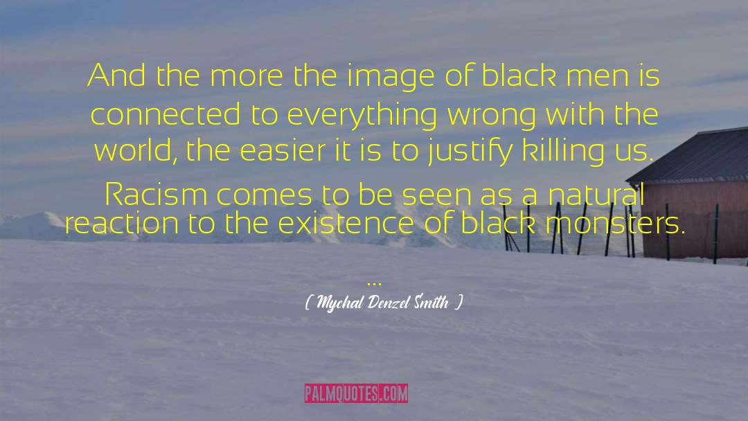 Racism And Culture quotes by Mychal Denzel Smith