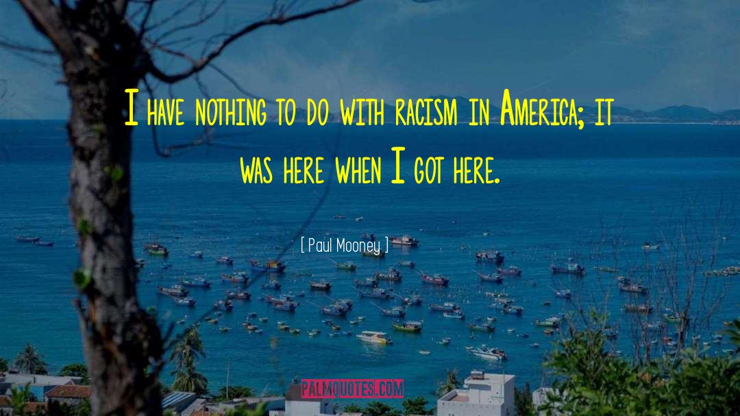 Racism In America quotes by Paul Mooney