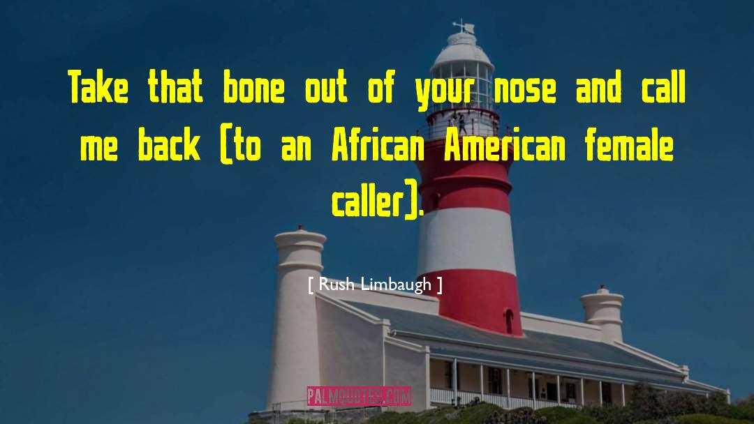 Racist Limbaugh quotes by Rush Limbaugh