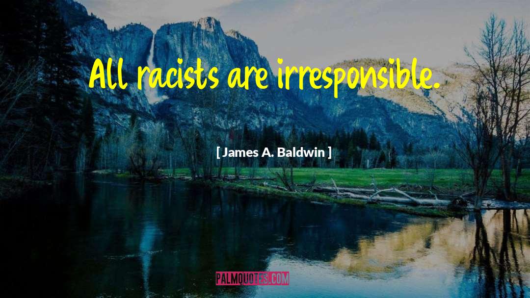 Racists quotes by James A. Baldwin