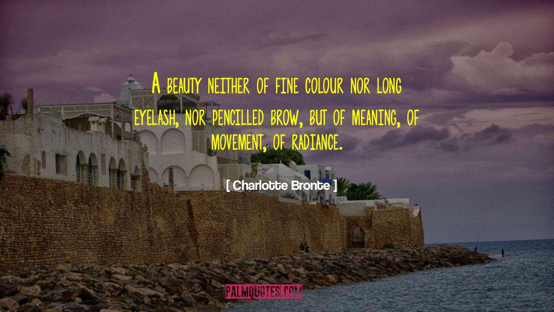 Radiance quotes by Charlotte Bronte
