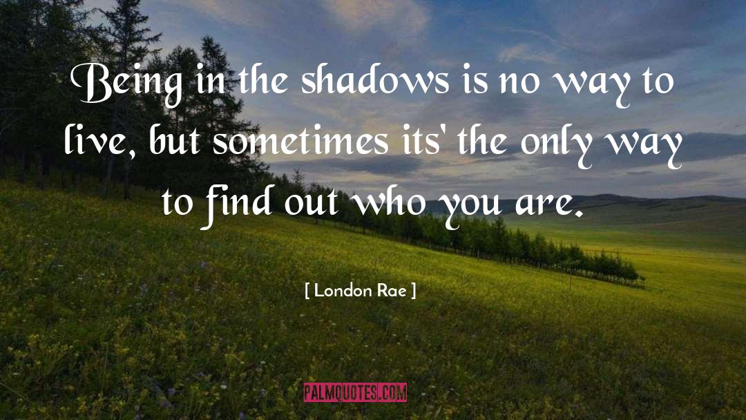 Radiant Shadows quotes by London Rae