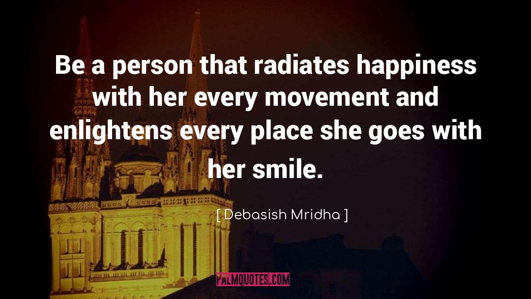 Radiate Happiness quotes by Debasish Mridha
