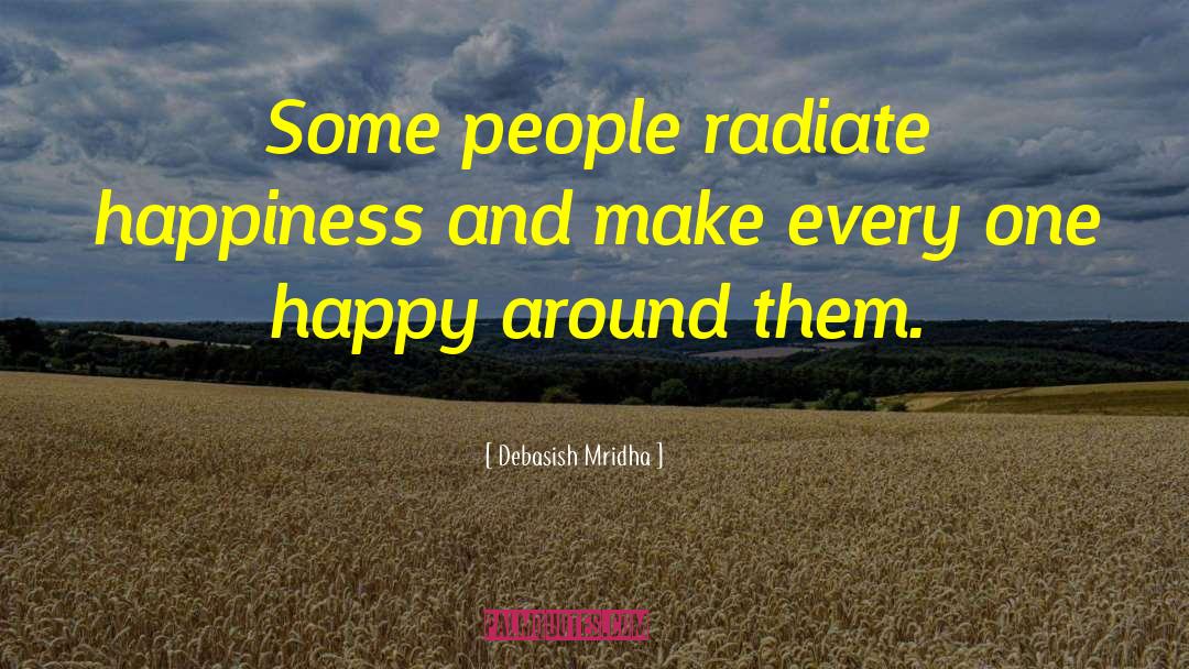 Radiate Happiness quotes by Debasish Mridha