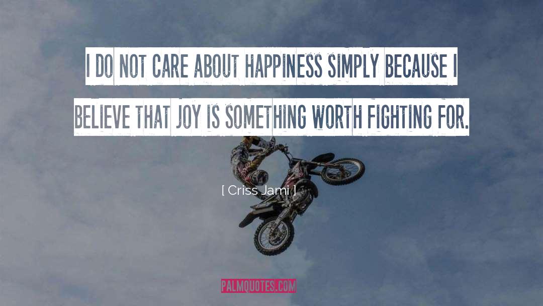 Radiate Happiness quotes by Criss Jami