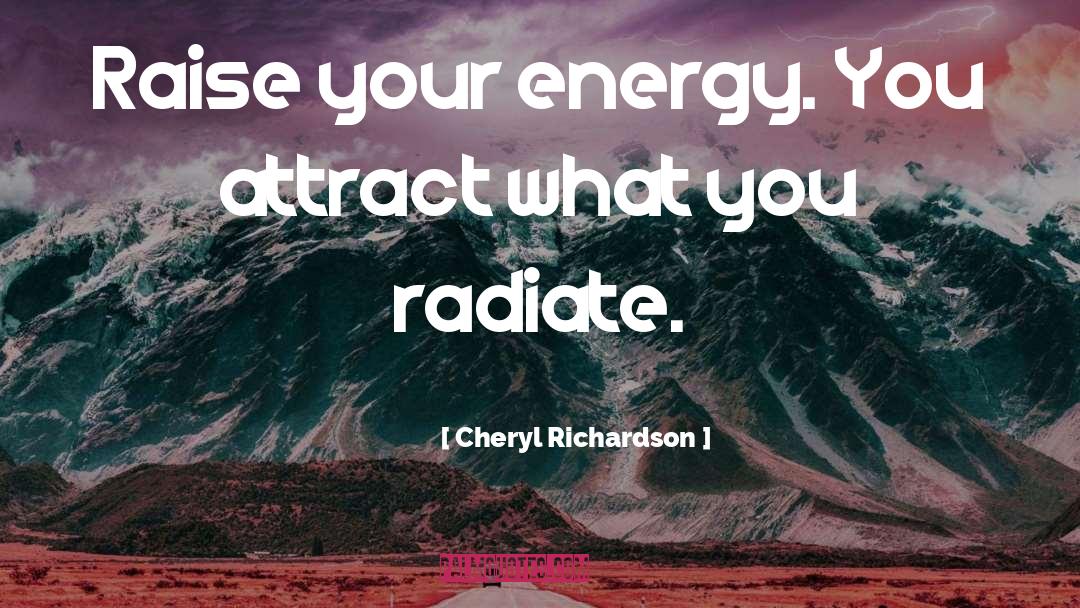 Radiate quotes by Cheryl Richardson