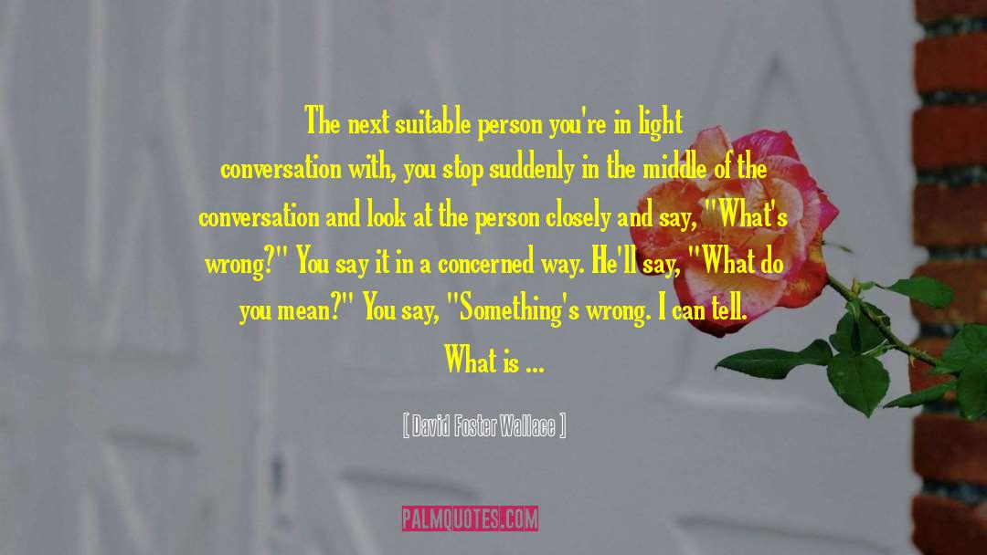 Radiating Light quotes by David Foster Wallace