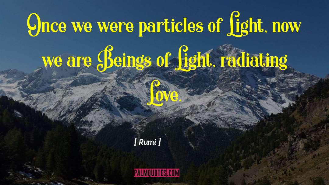 Radiating Love quotes by Rumi